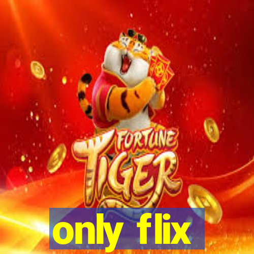 only flix
